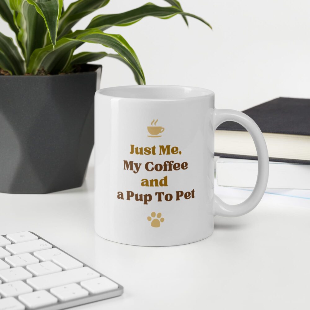 Just Me, My Coffee and a Pup To Pet – Dog Lover Mug