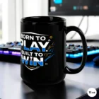 Born To Play. Built To Win. Gaming Mug 15 oz Front View